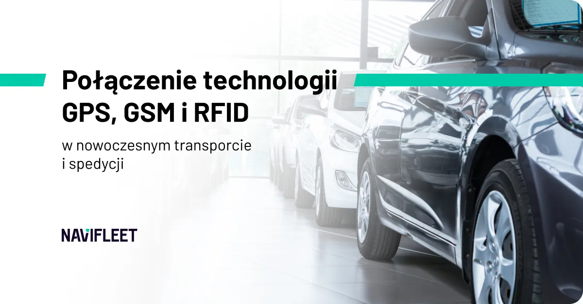 Combining GPS, GSM and RFID technologies in modern transport and forwarding