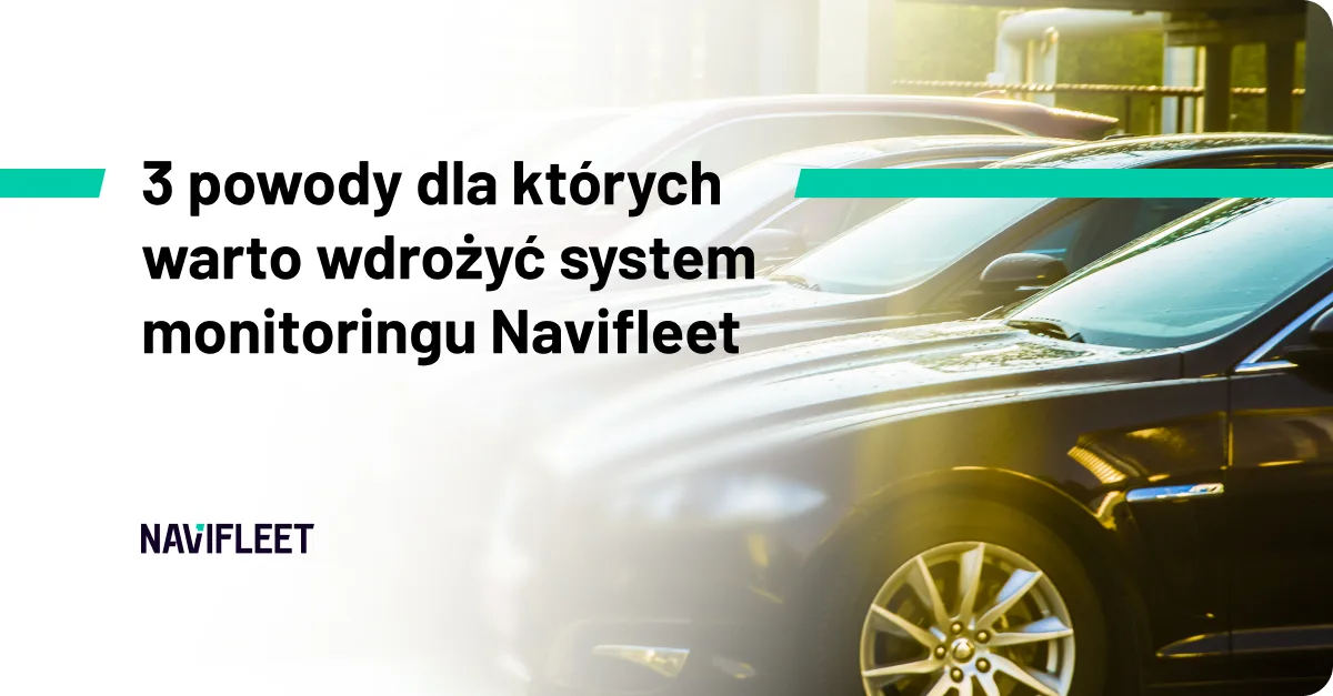 3 reasons to implement the Navifleet tracking system